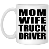 Mom Wife Truck Driver - 11oz Coffee Mug