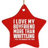 I Love My Boyfriend More Than Whittling - Star Ornament