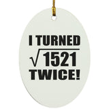 78th Birthday I Turned Square Root of 1521 Twice - Oval Ornament