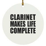 Clarinet Makes Life Complete - Circle Ornament