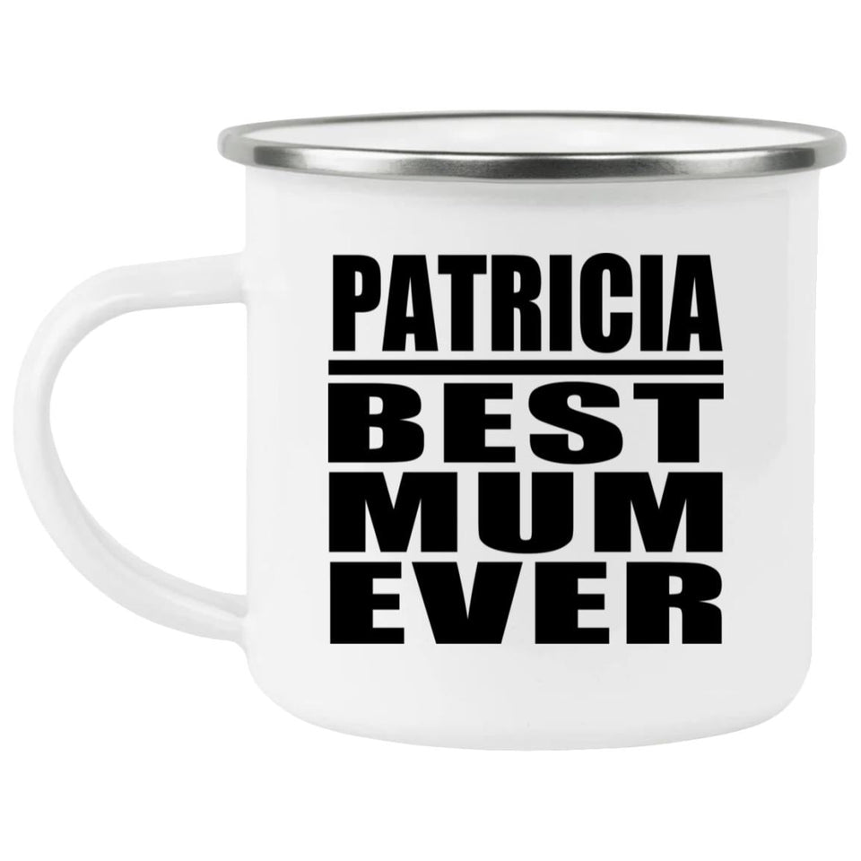 Patricia Best Mum Ever - 12oz Camping Mug