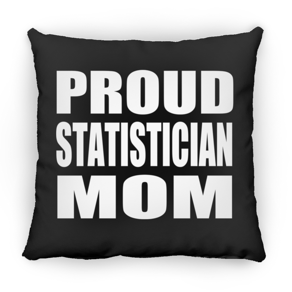 Proud Statistician Mom - Throw Pillow Black