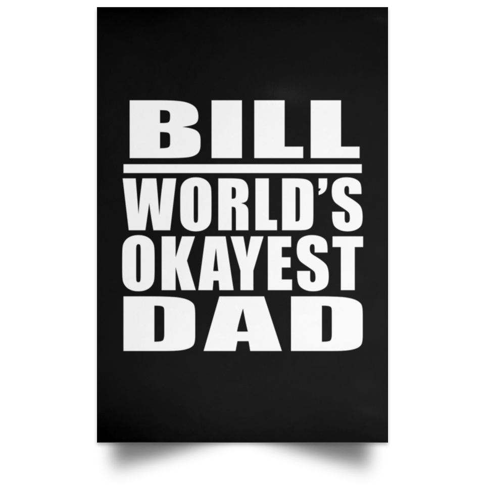 Bill World's Okayest Dad - Poster Portrait