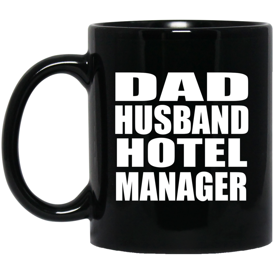 Dad Husband Hotel Manager - 11oz Coffee Mug Black