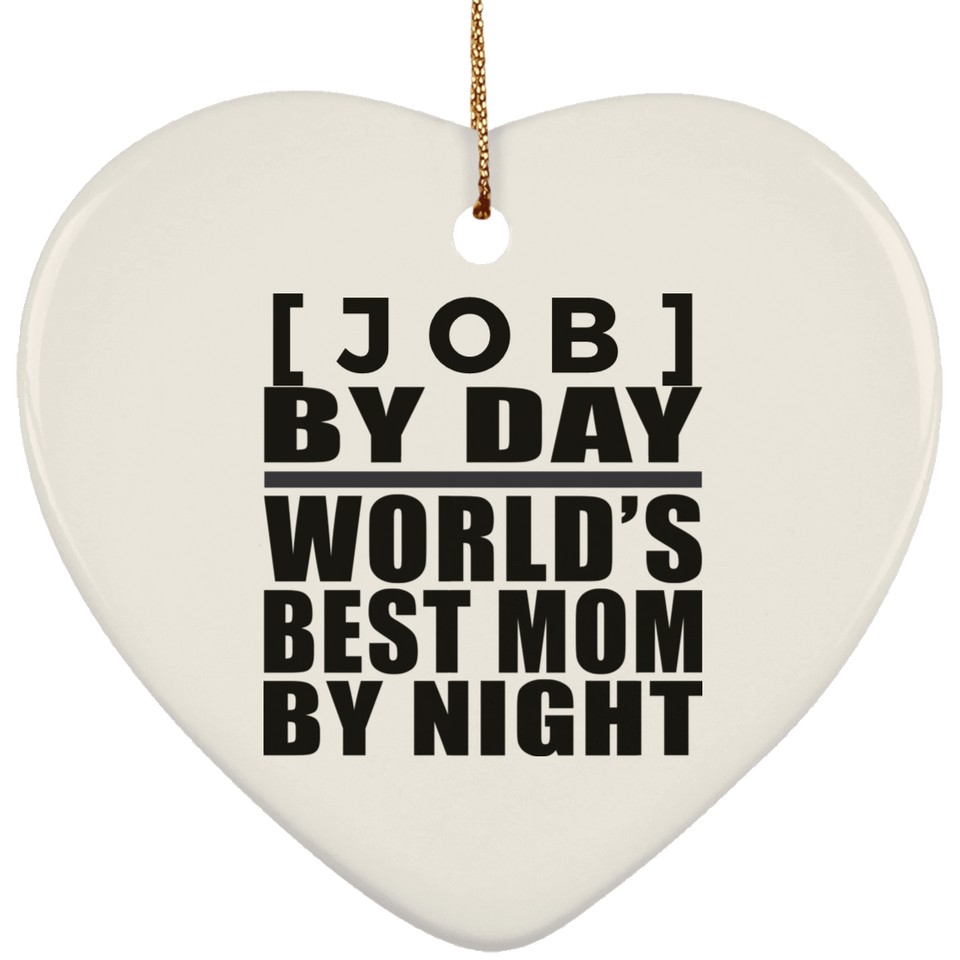 [CC] Personalized Gift, [Job] By Day Best Mom By Night - Ceramic Ornament
