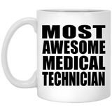 Most Awesome Medical Technician - 11 Oz Coffee Mug