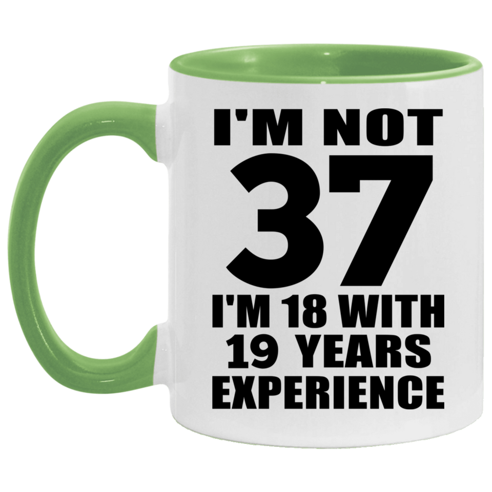 37th Birthday I'm Not 37 I'm 18 With 19 Years Experience - 11oz Accent Mug Green
