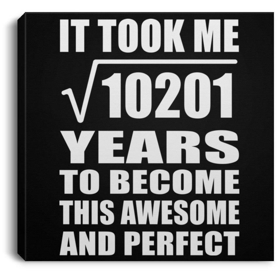 101st Birthday Took Square Root of 10201 Years To Awesome - Canvas Square