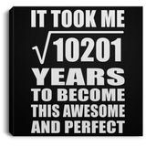 101st Birthday Took Square Root of 10201 Years To Awesome - Canvas Square