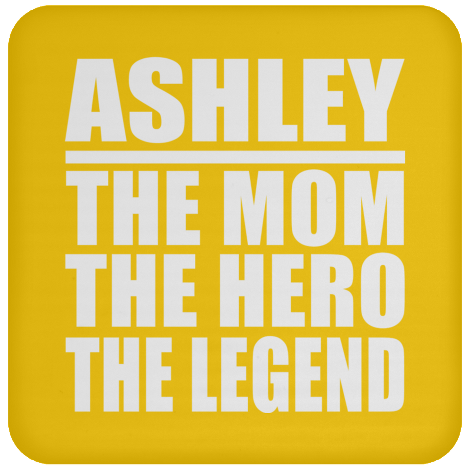 Ashley The Mom The Hero The Legend - Drink Coaster