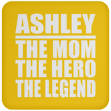 Ashley The Mom The Hero The Legend - Drink Coaster