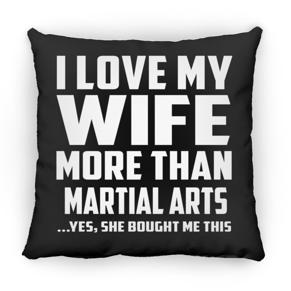 I Love My Wife More Than Martial Arts - Throw Pillow Black