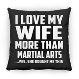 I Love My Wife More Than Martial Arts - Throw Pillow Black