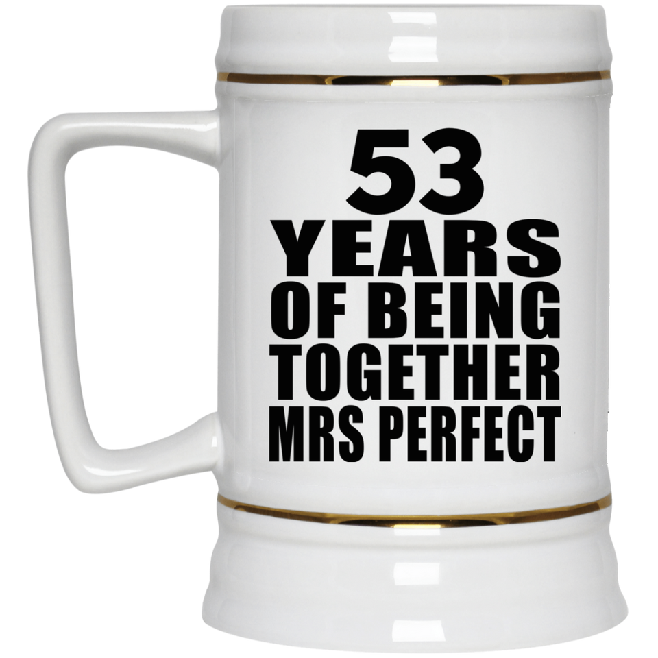 53rd Anniversary 53 Years Of Being Mrs Perfect - Beer Stein