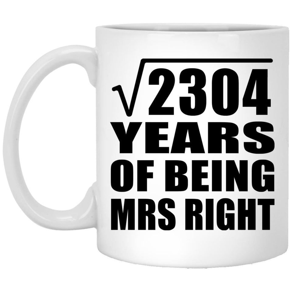 48th Anniversary Square Root of 2304 Years of Being Mrs Right - 11oz Coffee Mug