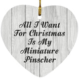 All I Want For Christmas Is My Miniature Pinscher - Heart Ornament F