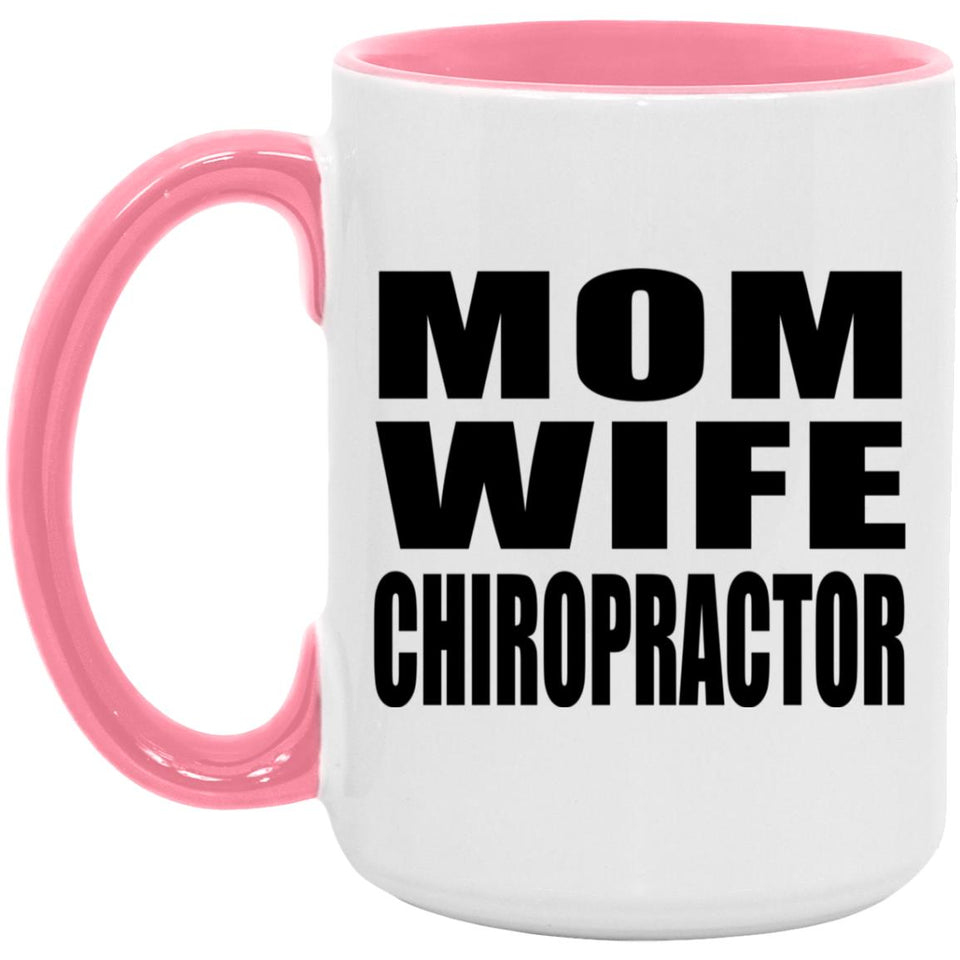 Mom Wife Chiropractor - 15oz Accent Mug Pink
