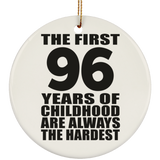 96th Birthday First 96 Years of Childhood Are The Hardest - Circle Ornament