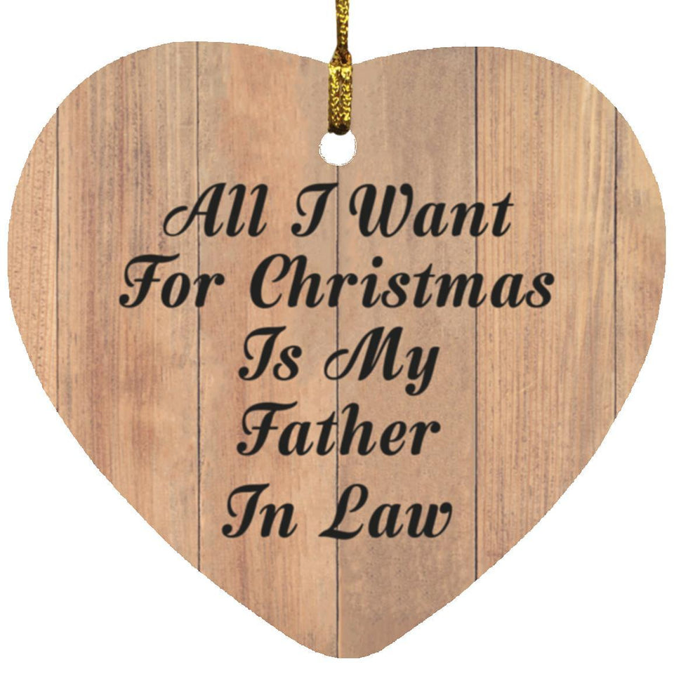 All I Want For Christmas Is My Father In Law - Heart Ornament C