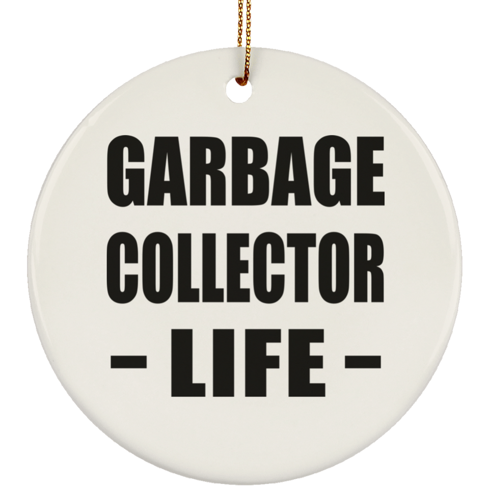 Garbage Collector Life - Circle Ornament