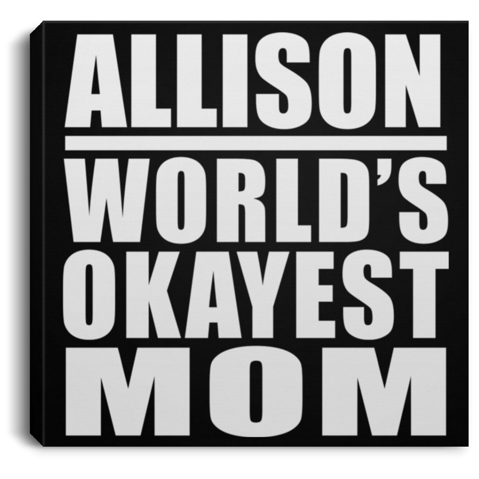 Allison World's Okayest Mom - Canvas Square