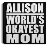 Allison World's Okayest Mom - Canvas Square