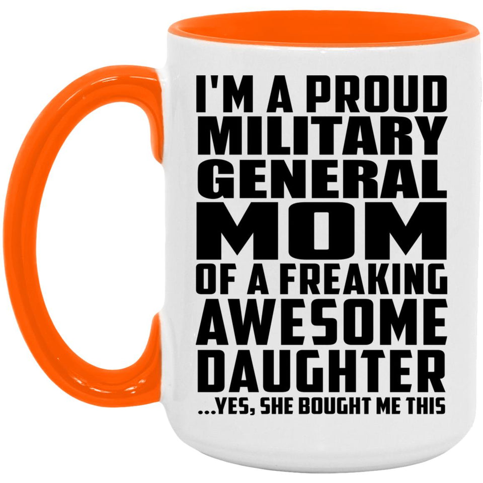 Proud Military General Mom Of Awesome Daughter - 15oz Accent Mug Orange