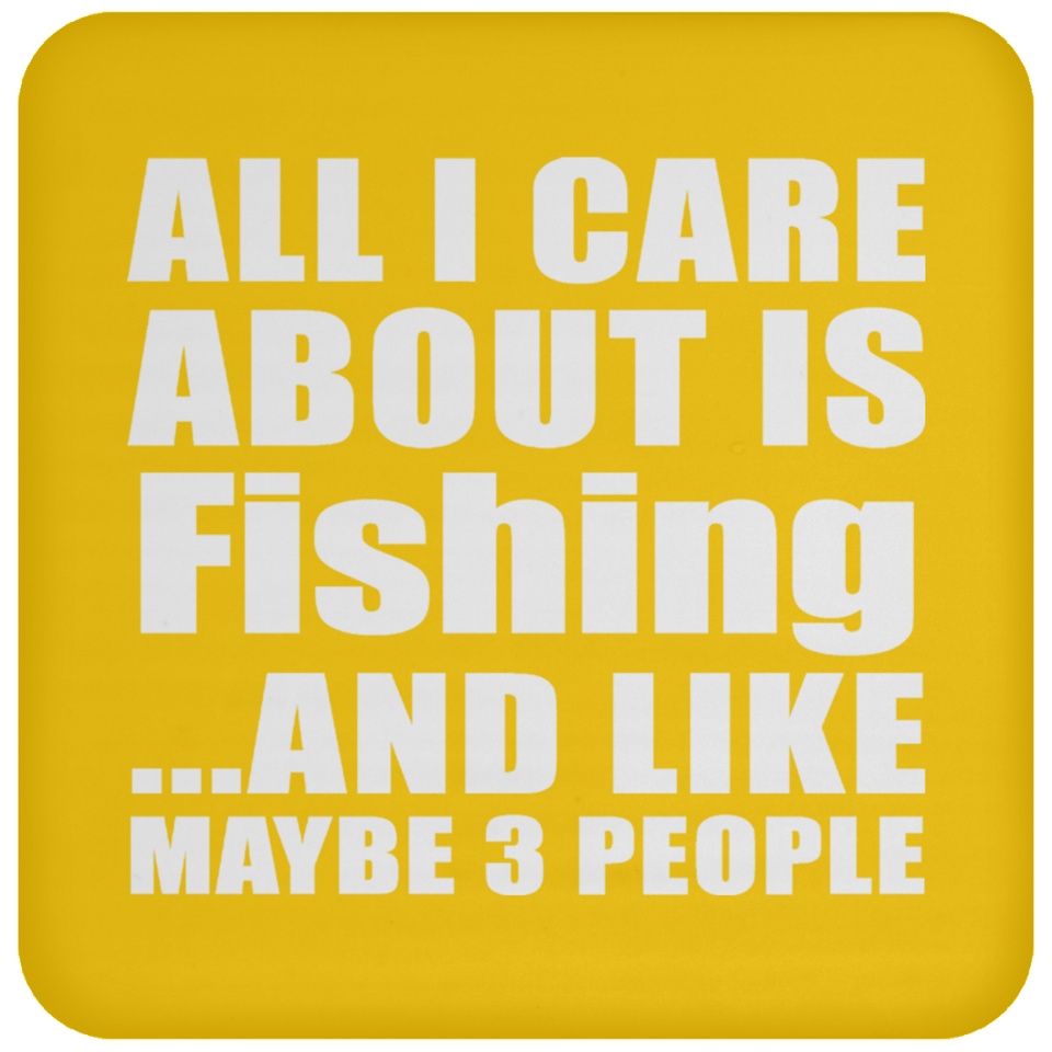 All I Care About Is Fishing - Drink Coaster