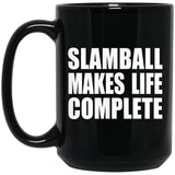 Slamball Makes Life Complete - 15oz Coffee Mug Black