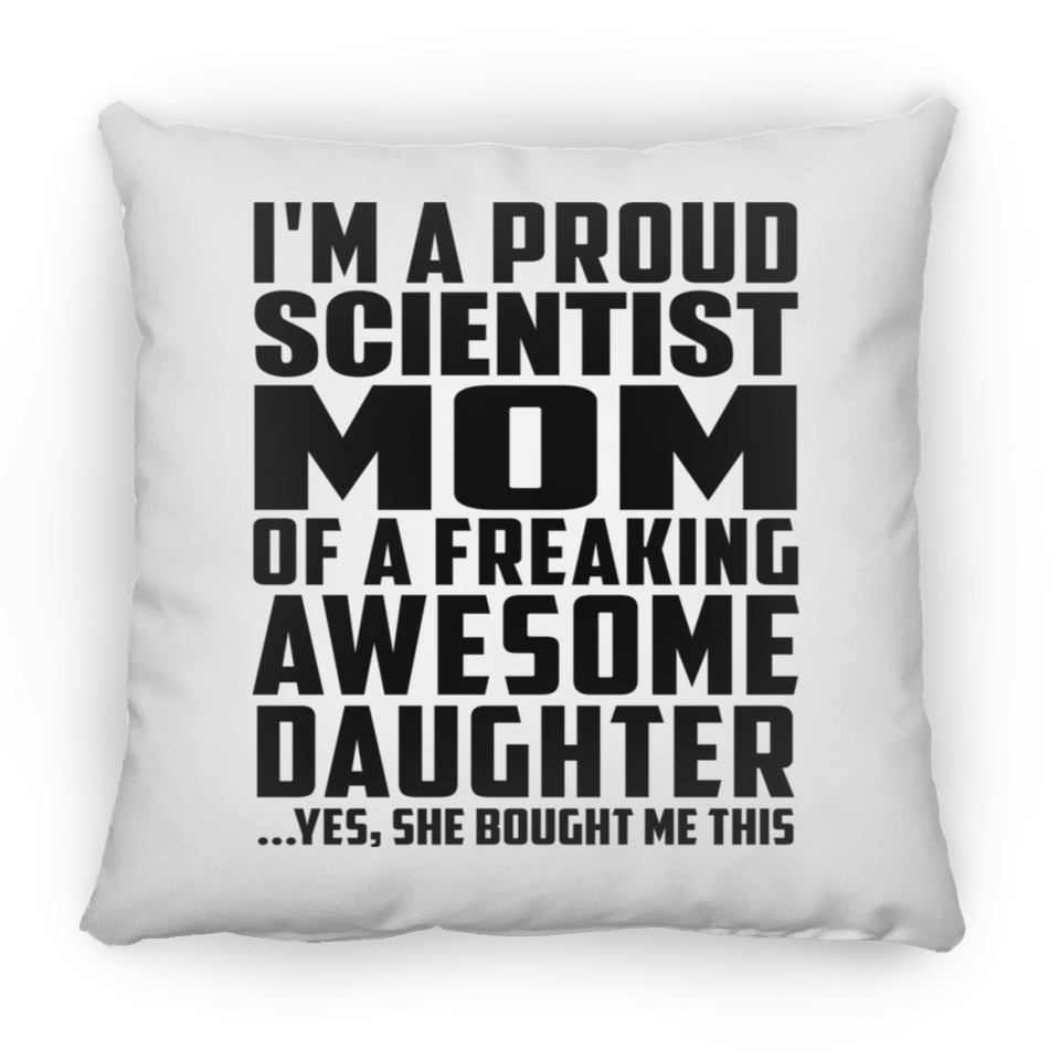 Proud Scientist Mom Of Awesome Daughter - Throw Pillow