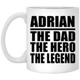 Adrian The Dad The Hero The Legend - 11 Oz Coffee Mug