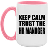 Keep Calm and Trust The HR Manager - 15oz Accent Mug Pink