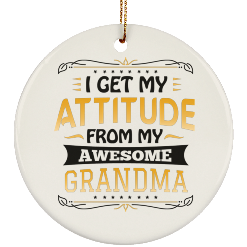 I Get My Attitude From My Awesome Grandma - Circle Ornament