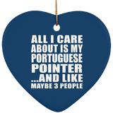 All I Care About Is My Portuguese Pointer - Heart Ornament