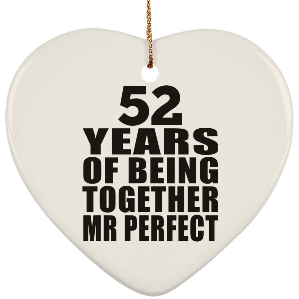 52nd Anniversary 52 Years Of Being Mr Perfect - Heart Ornament