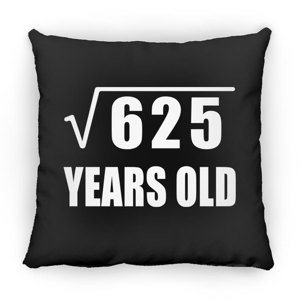 25th Birthday Square Root of 625 Years Old - Throw Pillow Black