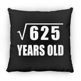 25th Birthday Square Root of 625 Years Old - Throw Pillow Black