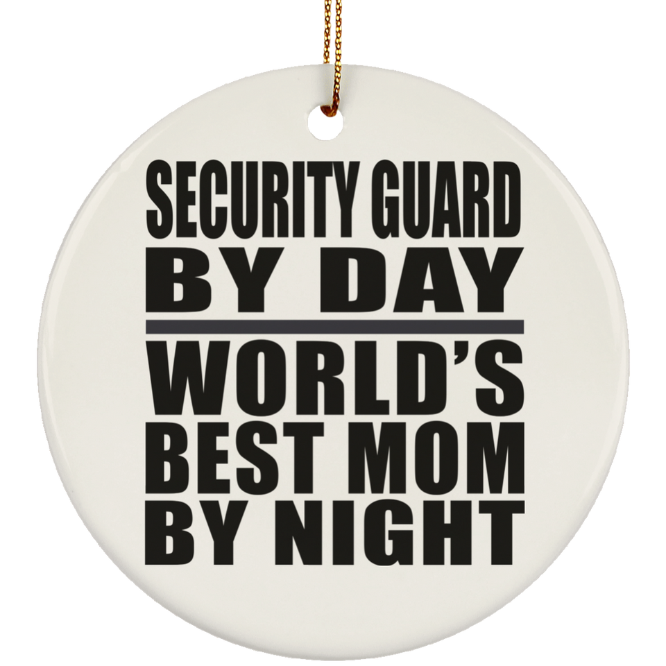 Security Guard By Day World's Best Mom By Night - Circle Ornament