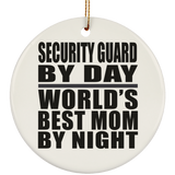 Security Guard By Day World's Best Mom By Night - Circle Ornament