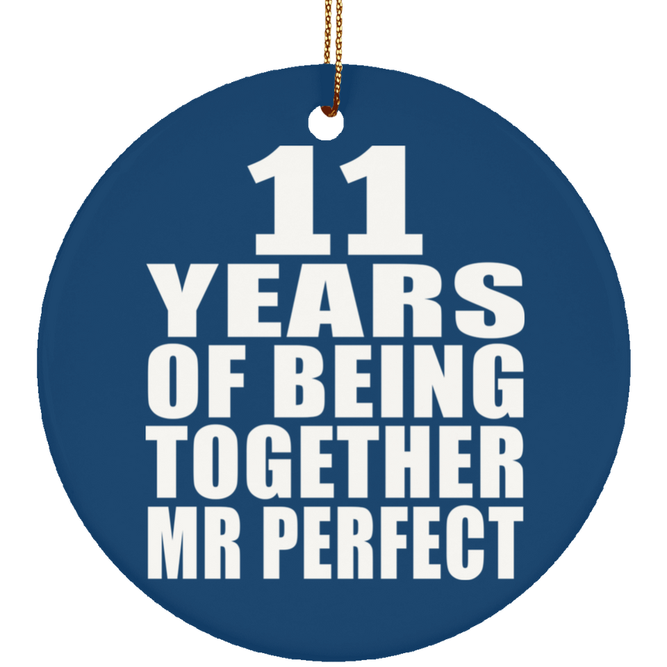 11th Anniversary 11 Years Of Being Mr Perfect - Circle Ornament