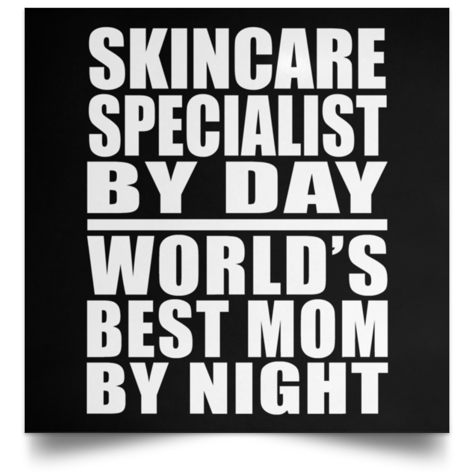 Skincare Specialist By Day World's Best Mom By Night - Poster Square