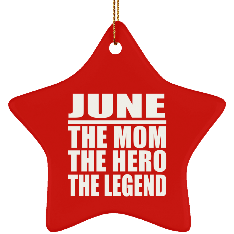 June The Mom The Hero The Legend - Star Ornament
