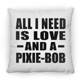 All I Need Is Love And A Pixie-Bob - Throw Pillow