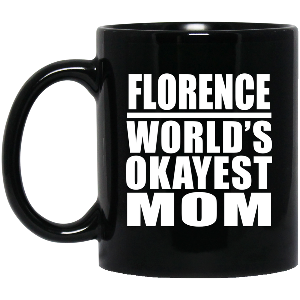Florence World's Okayest Mom - 11 Oz Coffee Mug Black