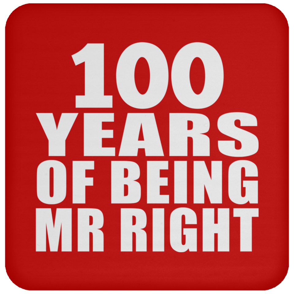 100th Anniversary 100 Years Of Being Mr Right - Drink Coaster