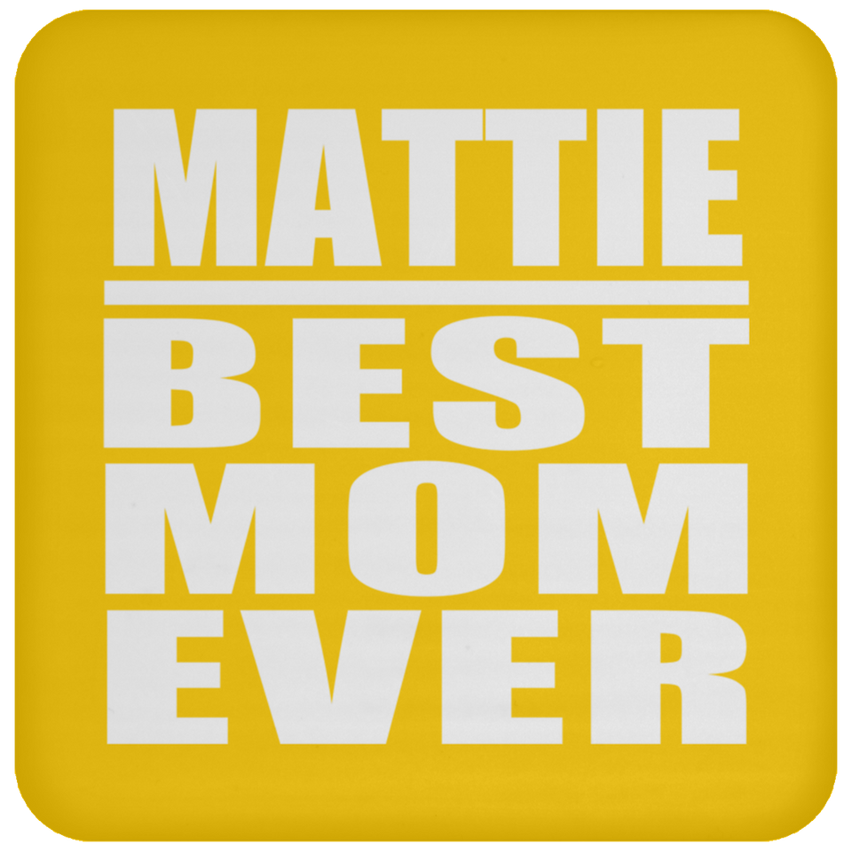 Mattie Best Mom Ever - Drink Coaster
