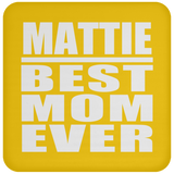 Mattie Best Mom Ever - Drink Coaster