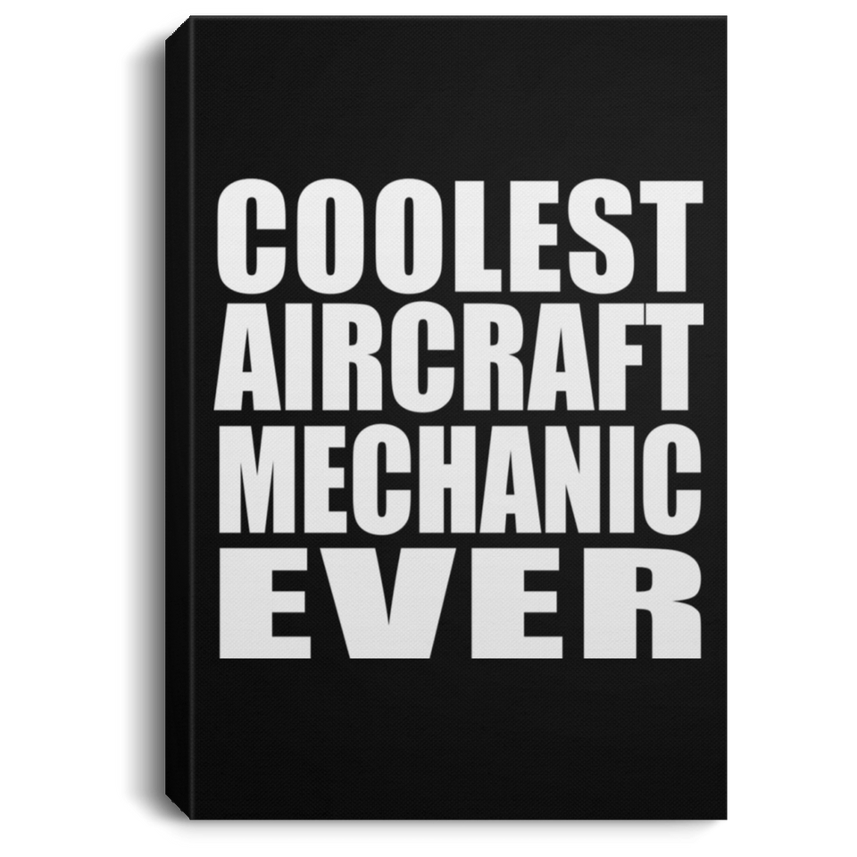 Coolest Aircraft Mechanic Ever - Canvas Portrait