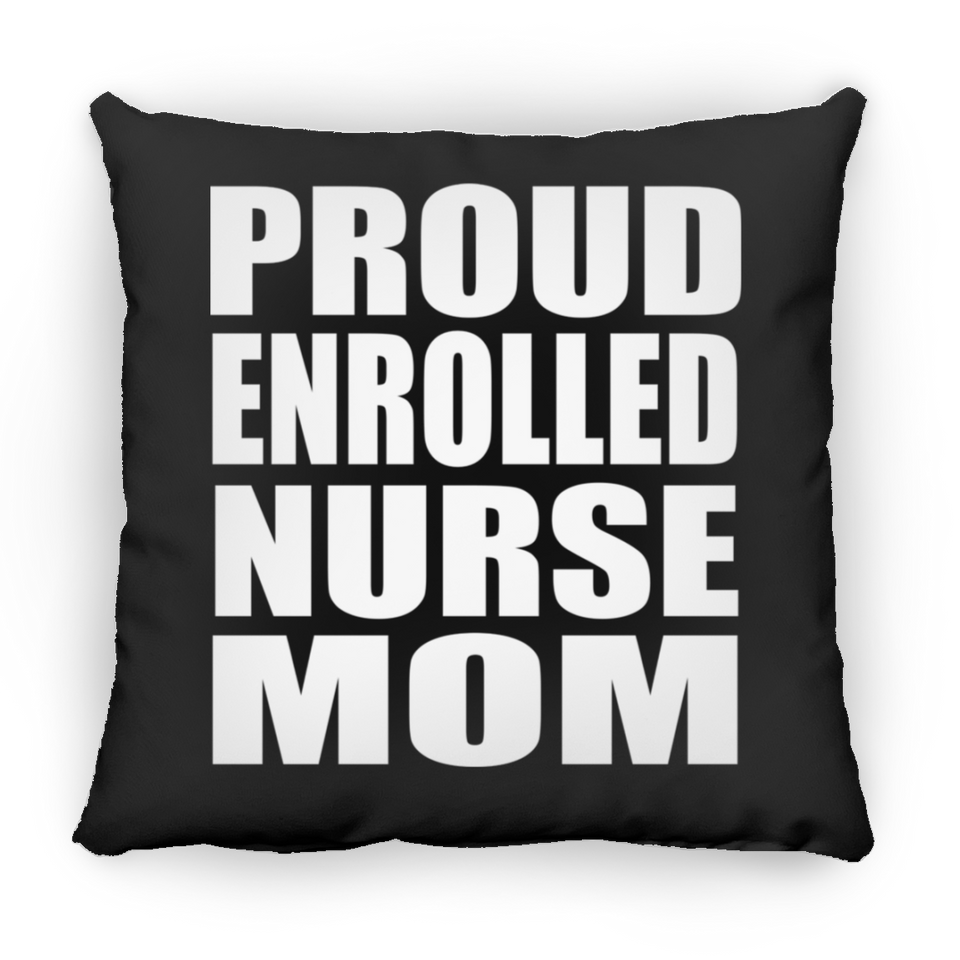 Proud Enrolled Nurse Mom - Throw Pillow Black