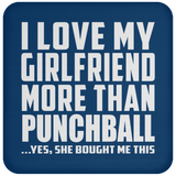 I Love My Girlfriend More Than Punchball - Drink Coaster